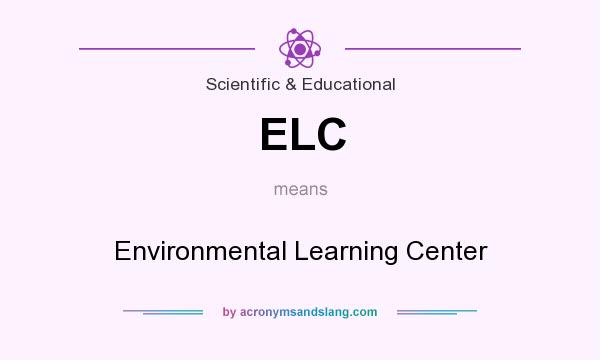 What does ELC mean? It stands for Environmental Learning Center