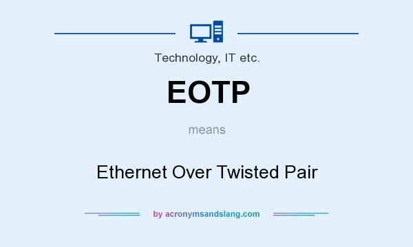What does EOTP mean? It stands for Ethernet Over Twisted Pair