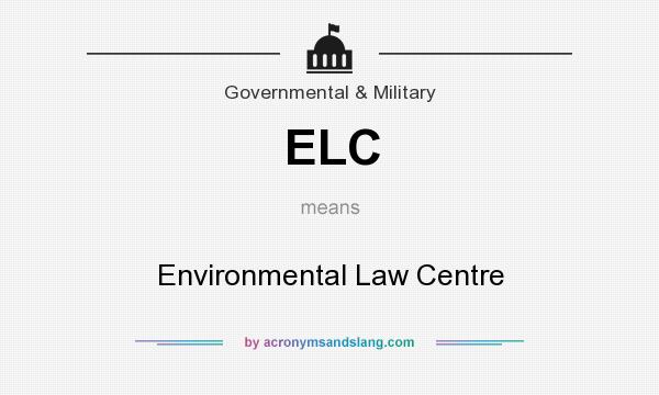 What does ELC mean? It stands for Environmental Law Centre