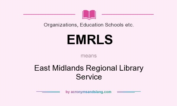 What does EMRLS mean? It stands for East Midlands Regional Library Service