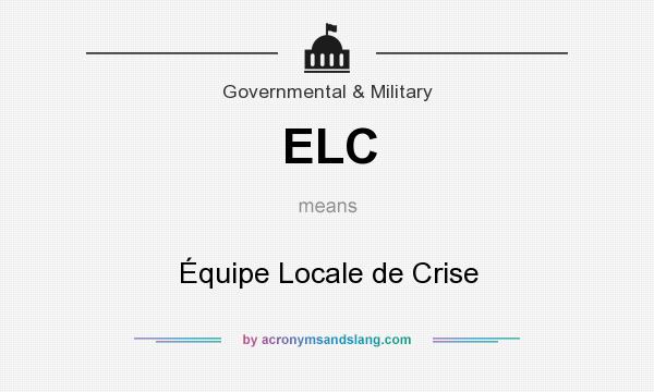 What does ELC mean? It stands for Équipe Locale de Crise