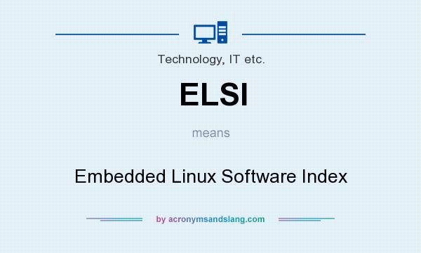 What does ELSI mean? It stands for Embedded Linux Software Index