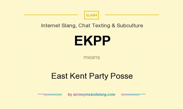 What does EKPP mean? It stands for East Kent Party Posse