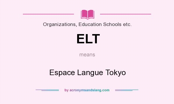 What does ELT mean? It stands for Espace Langue Tokyo