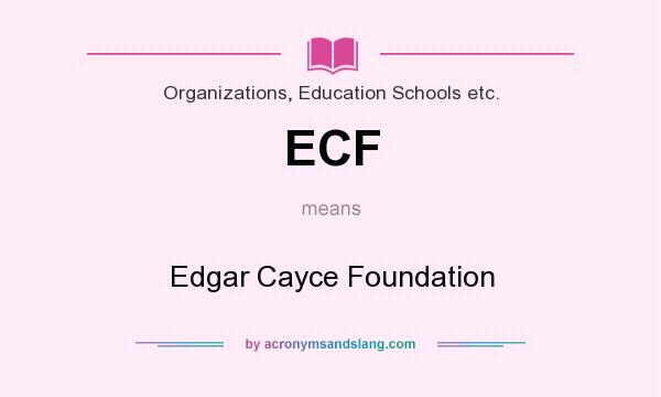 What does ECF mean? It stands for Edgar Cayce Foundation