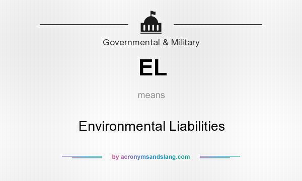 What does EL mean? It stands for Environmental Liabilities