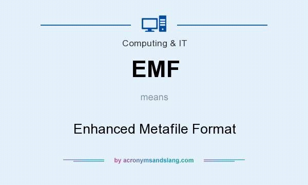 What does EMF mean? It stands for Enhanced Metafile Format