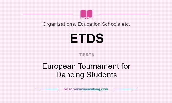 What does ETDS mean? It stands for European Tournament for Dancing Students