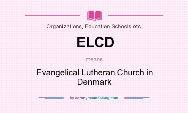 What does ELCD mean? It stands for Evangelical Lutheran Church in Denmark
