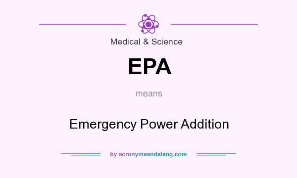 What does EPA mean? It stands for Emergency Power Addition