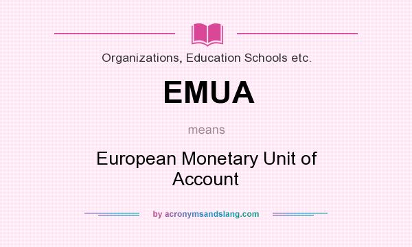 What does EMUA mean? It stands for European Monetary Unit of Account