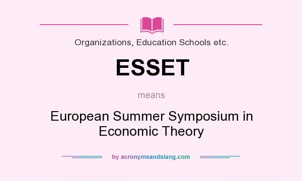 What does ESSET mean? It stands for European Summer Symposium in Economic Theory