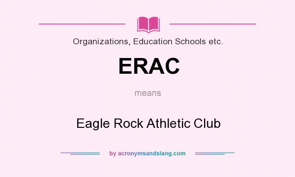 What does ERAC mean? It stands for Eagle Rock Athletic Club