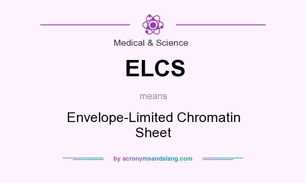 What does ELCS mean? It stands for Envelope-Limited Chromatin Sheet