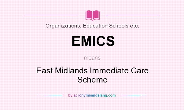 What does EMICS mean? It stands for East Midlands Immediate Care Scheme