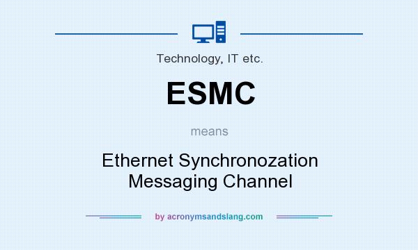 What does ESMC mean? It stands for Ethernet Synchronozation Messaging Channel