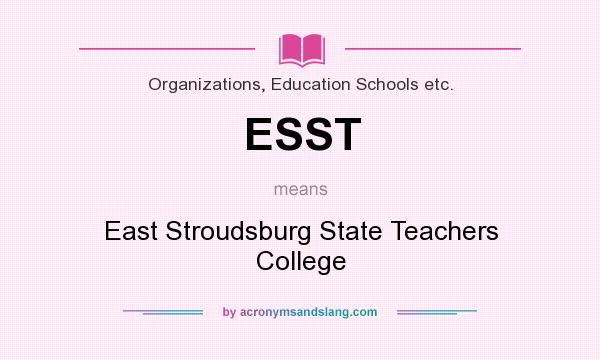 What does ESST mean? It stands for East Stroudsburg State Teachers College