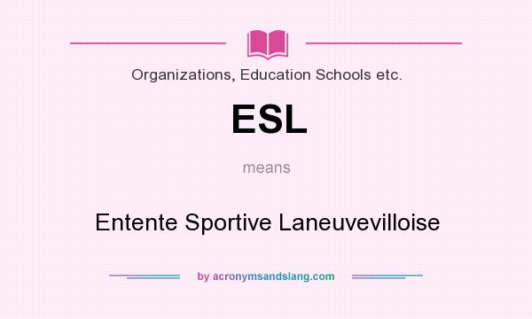What does ESL mean? It stands for Entente Sportive Laneuvevilloise
