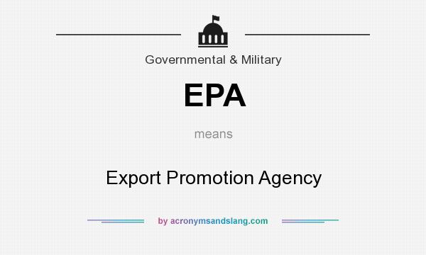 What does EPA mean? It stands for Export Promotion Agency