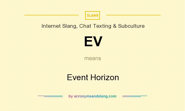 What does EV mean? It stands for Event Horizon