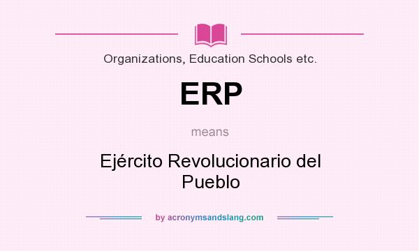 What does ERP mean? It stands for Ejército Revolucionario del Pueblo