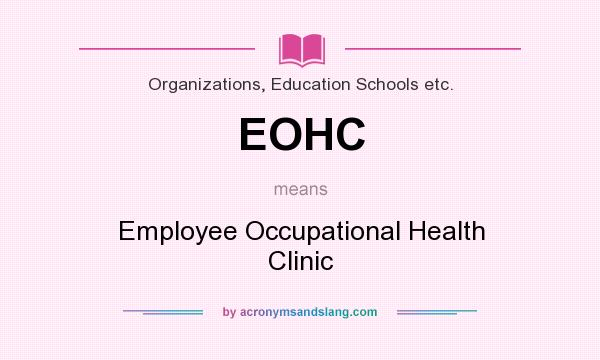 What does EOHC mean? It stands for Employee Occupational Health Clinic