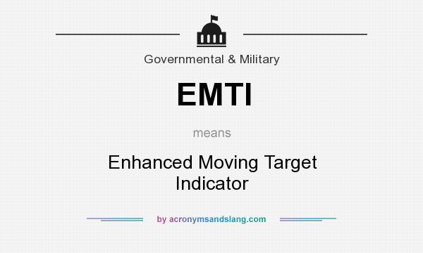 What does EMTI mean? It stands for Enhanced Moving Target Indicator