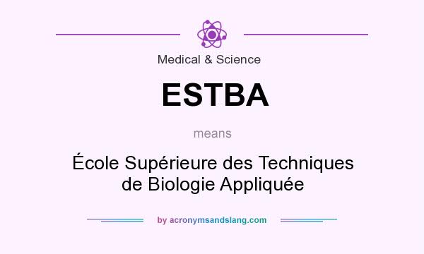 What does ESTBA mean? It stands for École Supérieure des Techniques de Biologie Appliquée