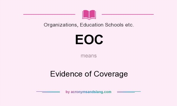 What does EOC mean? It stands for Evidence of Coverage