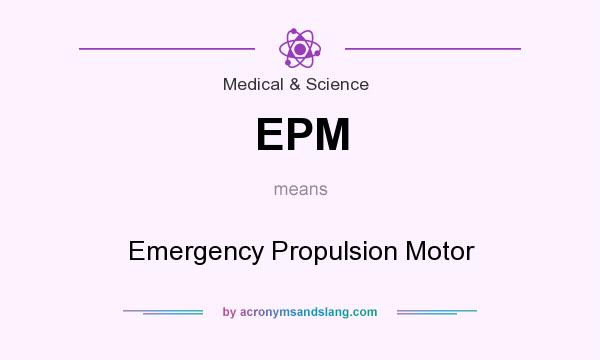 What does EPM mean? It stands for Emergency Propulsion Motor