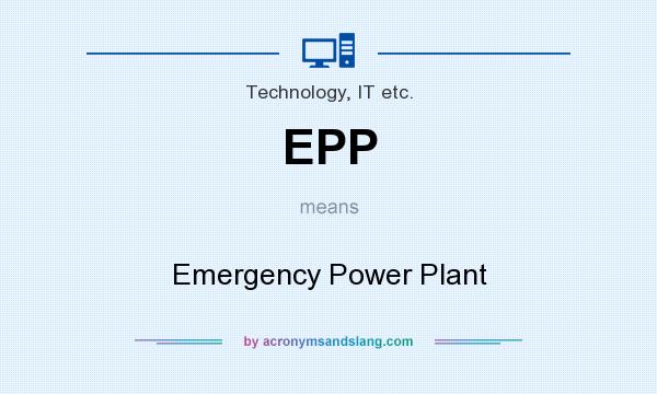 What does EPP mean? It stands for Emergency Power Plant