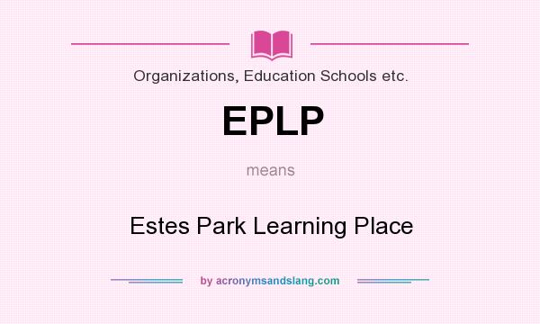 What does EPLP mean? It stands for Estes Park Learning Place