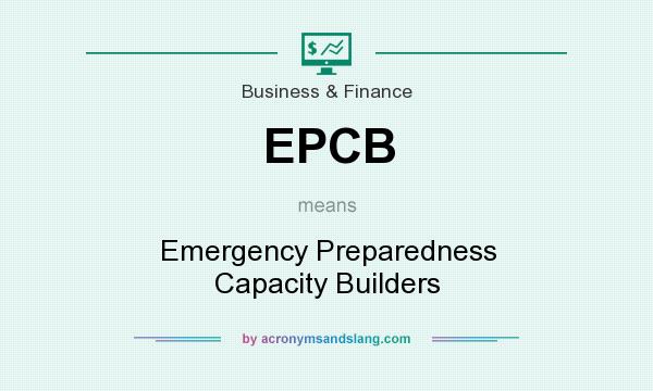 What does EPCB mean? It stands for Emergency Preparedness Capacity Builders