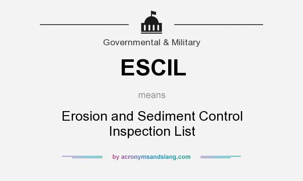What does ESCIL mean? It stands for Erosion and Sediment Control Inspection List