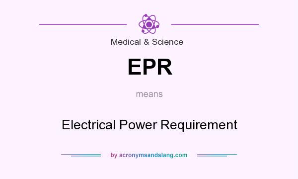 What does EPR mean? It stands for Electrical Power Requirement