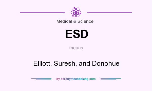 What does ESD mean? It stands for Elliott, Suresh, and Donohue