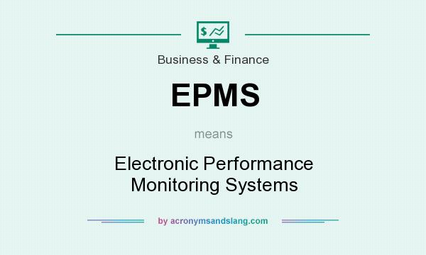 What does EPMS mean? It stands for Electronic Performance Monitoring Systems