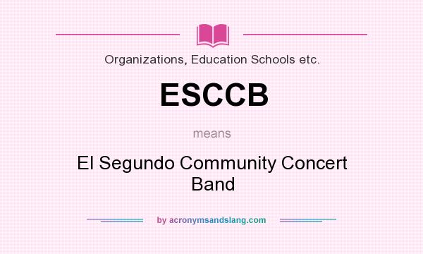 What does ESCCB mean? It stands for El Segundo Community Concert Band