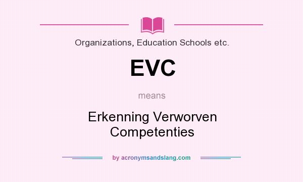 What does EVC mean? It stands for Erkenning Verworven Competenties