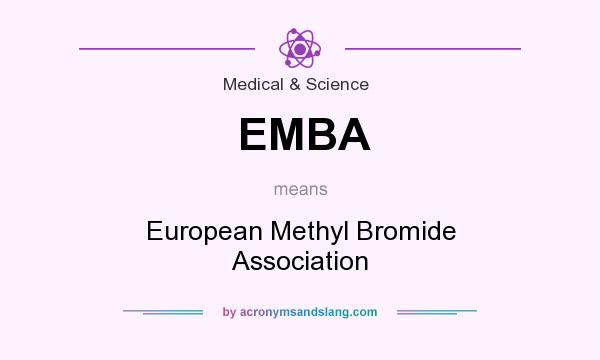 What does EMBA mean? It stands for European Methyl Bromide Association