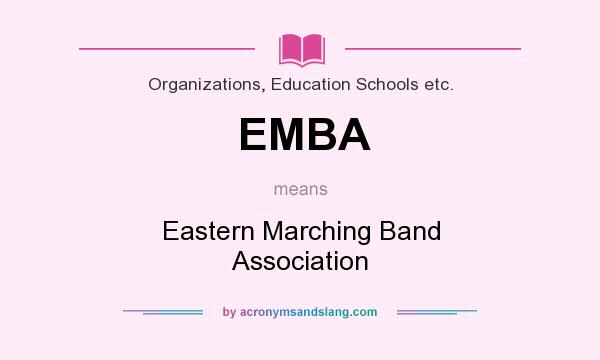 What does EMBA mean? It stands for Eastern Marching Band Association