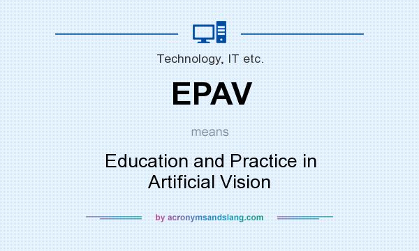 What does EPAV mean? It stands for Education and Practice in Artificial Vision