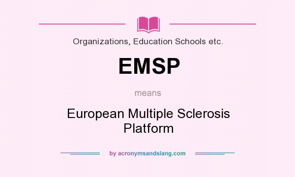 What does EMSP mean? It stands for European Multiple Sclerosis Platform