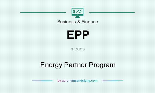 What does EPP mean? It stands for Energy Partner Program