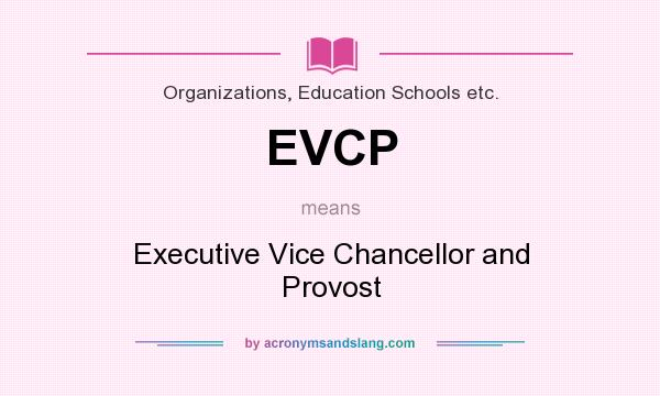 What does EVCP mean? It stands for Executive Vice Chancellor and Provost