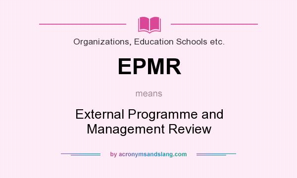 What does EPMR mean? It stands for External Programme and Management Review