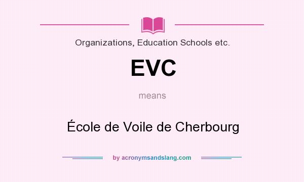 What does EVC mean? It stands for École de Voile de Cherbourg