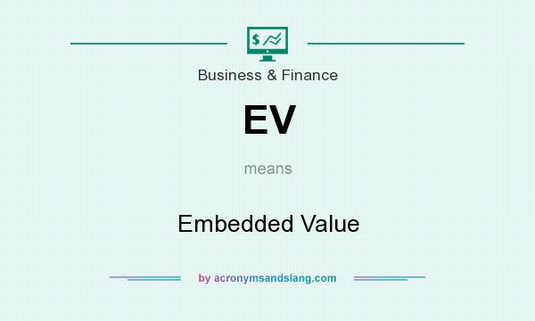 What does EV mean? It stands for Embedded Value