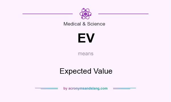 What does EV mean? It stands for Expected Value