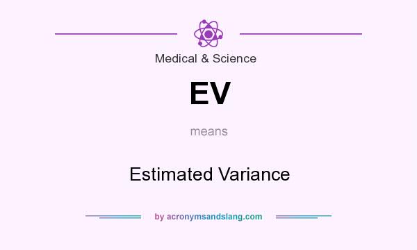 What does EV mean? It stands for Estimated Variance